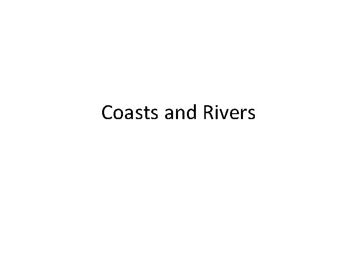 Coasts and Rivers 