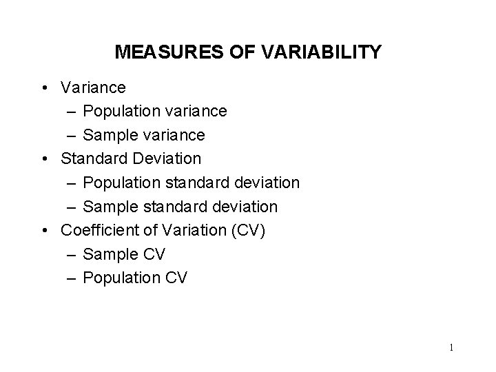 MEASURES OF VARIABILITY • Variance – Population variance – Sample variance • Standard Deviation