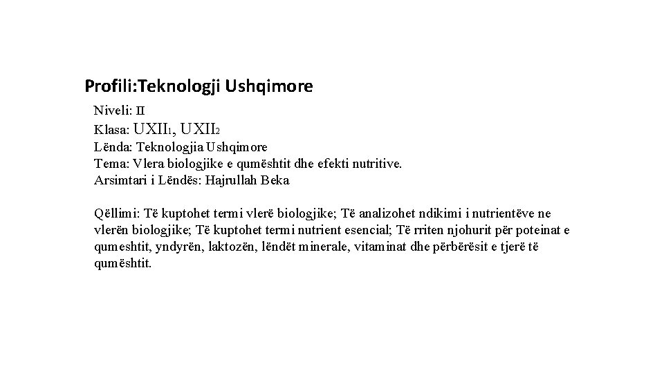 Profili: Teknologji Ushqimore Niveli: II Klasa: UXII 1, UXII 2 Lënda: Teknologjia Ushqimore Tema: