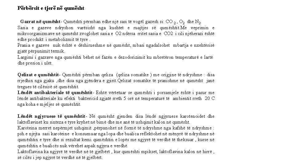 Përbërsit e tjerë në qumësht Gazrat në qumësht- Qumështi përmban edhe një sasi të