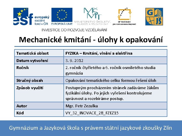 Mechanické kmitání - úlohy k opakování Tematická oblast FYZIKA – Kmitání, vlnění a elektřina