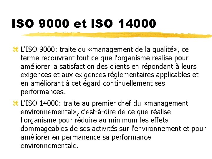 ISO 9000 et ISO 14000 z L'ISO 9000: traite du «management de la qualité»