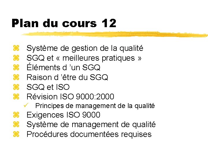 Plan du cours 12 z z z Système de gestion de la qualité SGQ