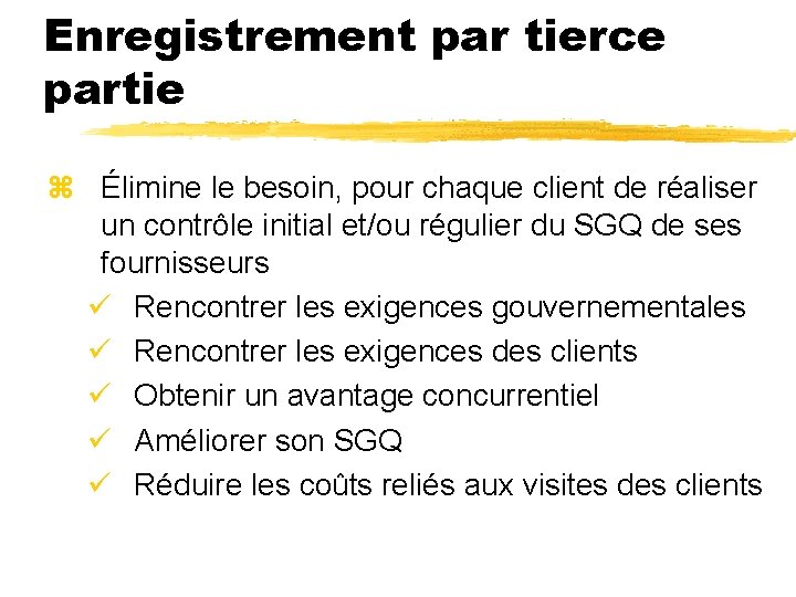 Enregistrement par tierce partie z Élimine le besoin, pour chaque client de réaliser un