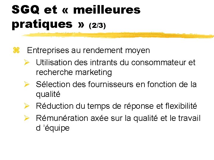 SGQ et « meilleures pratiques » (2/3) z Entreprises au rendement moyen Ø Utilisation