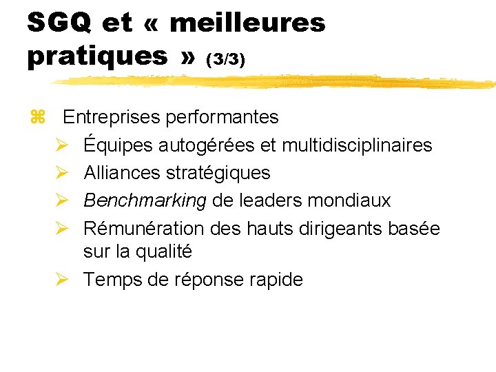 SGQ et « meilleures pratiques » (3/3) z Entreprises performantes Ø Équipes autogérées et