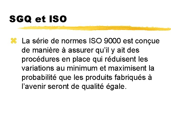 SGQ et ISO z La série de normes ISO 9000 est conçue de manière