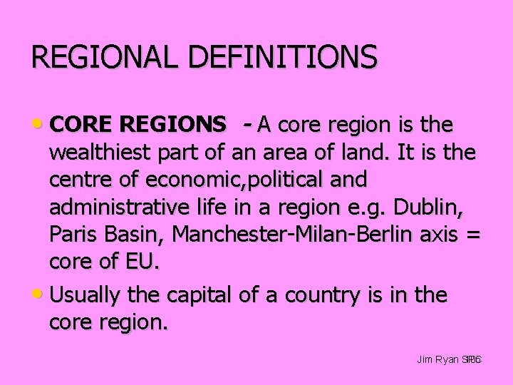 REGIONAL DEFINITIONS • CORE REGIONS - A core region is the wealthiest part of