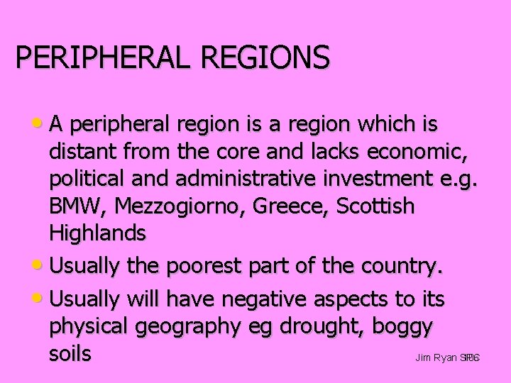 PERIPHERAL REGIONS • A peripheral region is a region which is distant from the