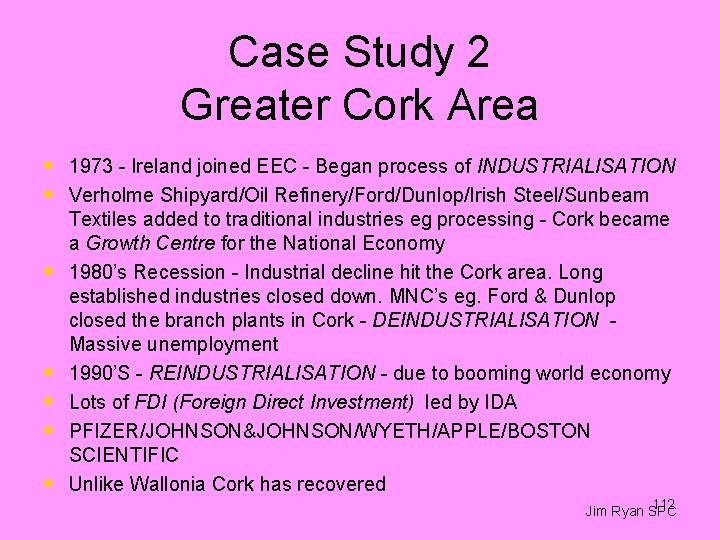 Case Study 2 Greater Cork Area • 1973 - Ireland joined EEC - Began