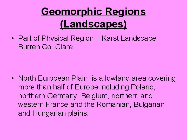 Geomorphic Regions (Landscapes) • Part of Physical Region – Karst Landscape Burren Co. Clare