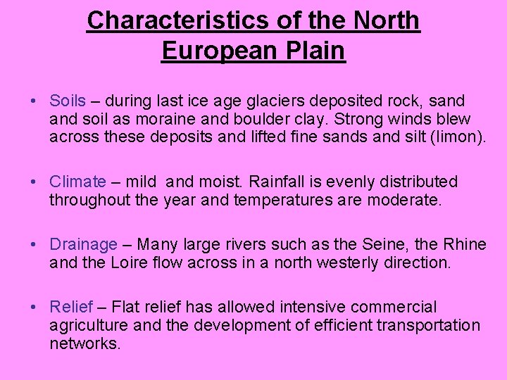 Characteristics of the North European Plain • Soils – during last ice age glaciers