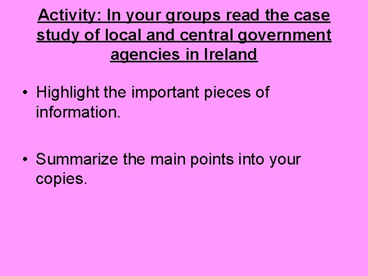 Activity: In your groups read the case study of local and central government agencies