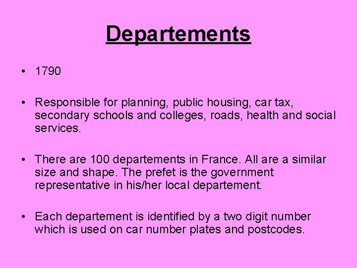 Departements • 1790 • Responsible for planning, public housing, car tax, secondary schools and