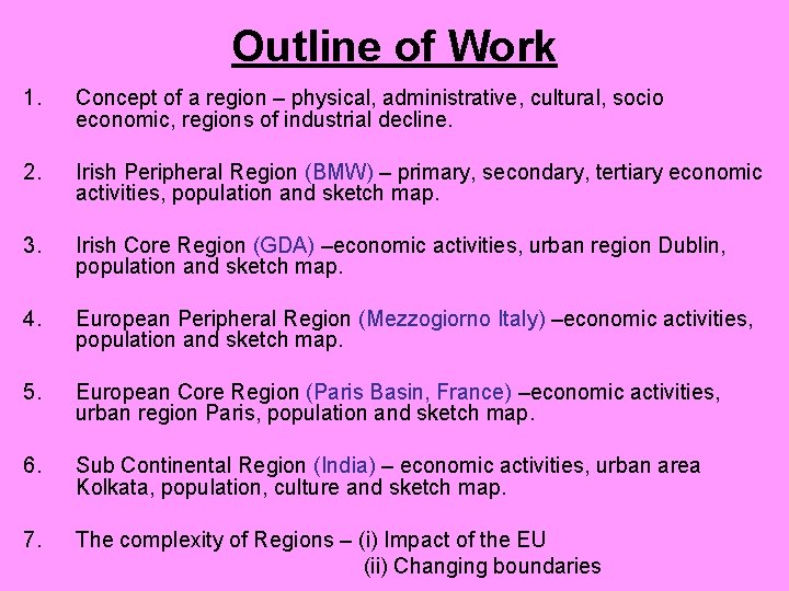 Outline of Work 1. Concept of a region – physical, administrative, cultural, socio economic,