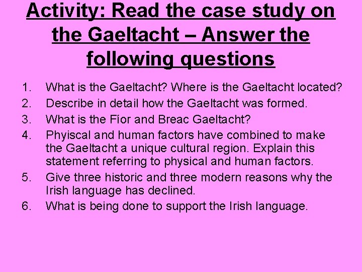 Activity: Read the case study on the Gaeltacht – Answer the following questions 1.