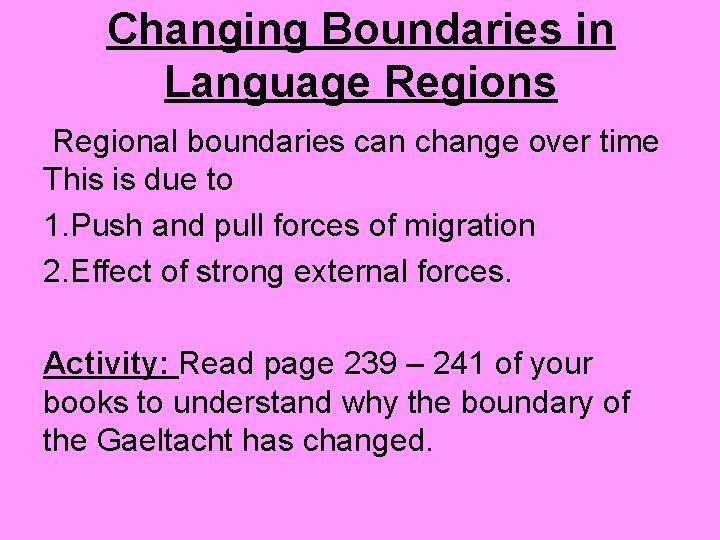 Changing Boundaries in Language Regions Regional boundaries can change over time This is due