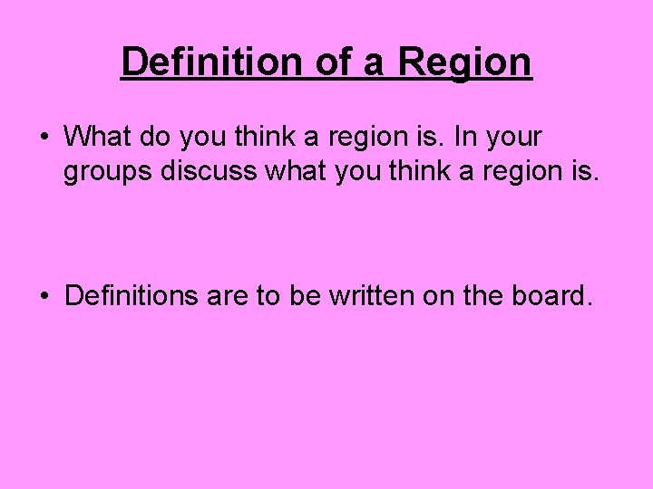 Definition of a Region • What do you think a region is. In your