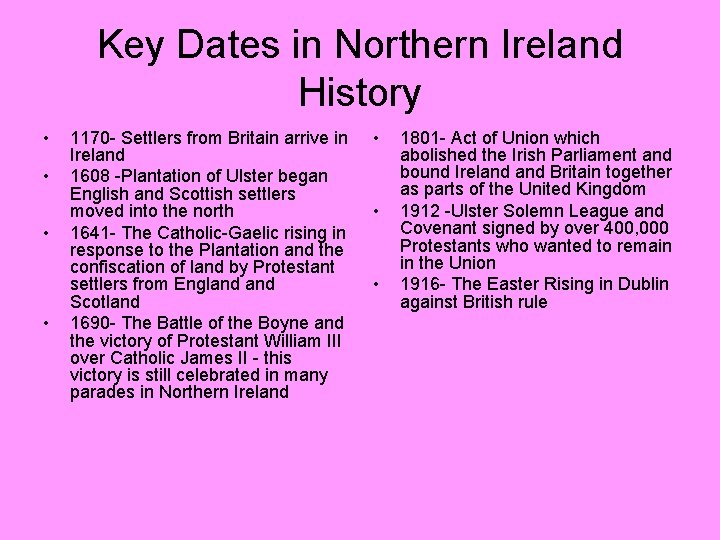 Key Dates in Northern Ireland History • • 1170 - Settlers from Britain arrive