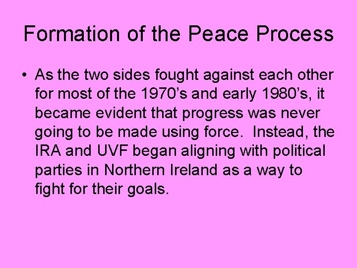 Formation of the Peace Process • As the two sides fought against each other