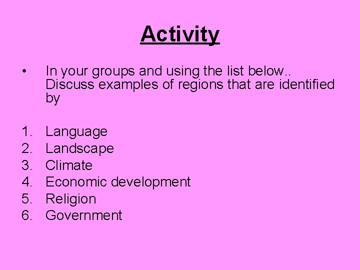 Activity • In your groups and using the list below. . Discuss examples of