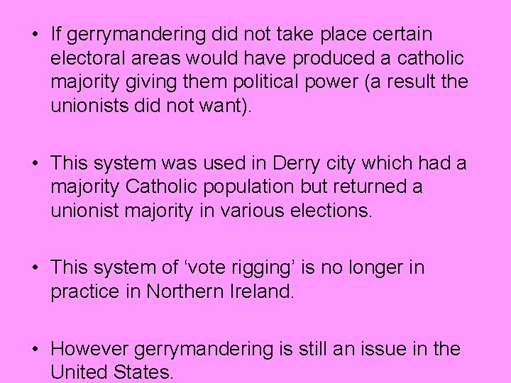  • If gerrymandering did not take place certain electoral areas would have produced