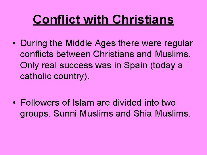 Conflict with Christians • During the Middle Ages there were regular conflicts between Christians