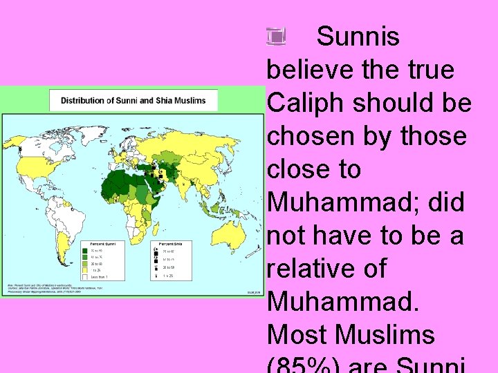 Sunnis believe the true Caliph should be chosen by those close to Muhammad; did