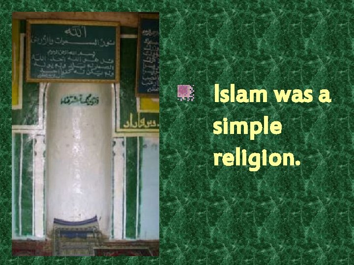 Islam was a simple religion. 