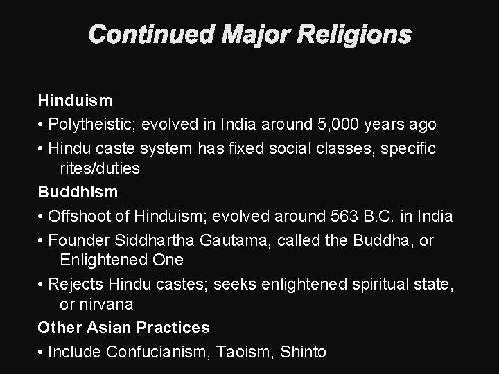Continued Major Religions Hinduism • Polytheistic; evolved in India around 5, 000 years ago