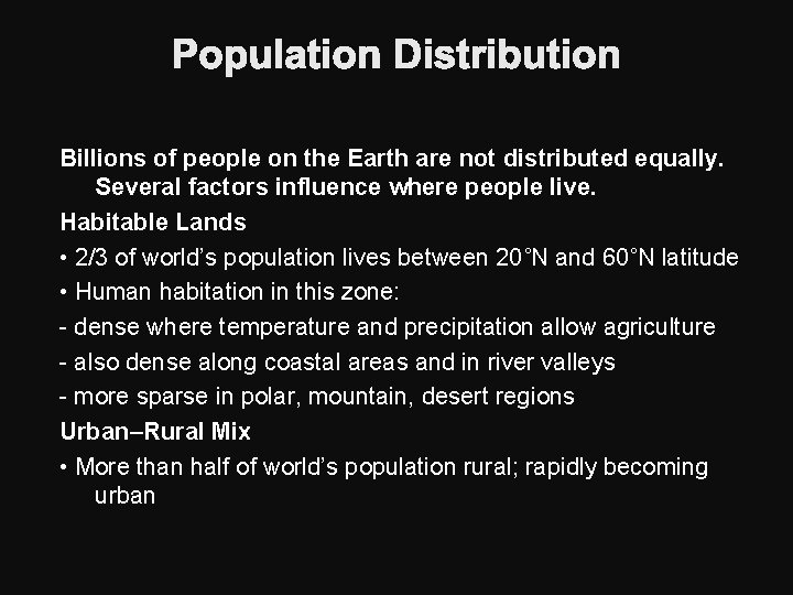 Population Distribution Billions of people on the Earth are not distributed equally. Several factors