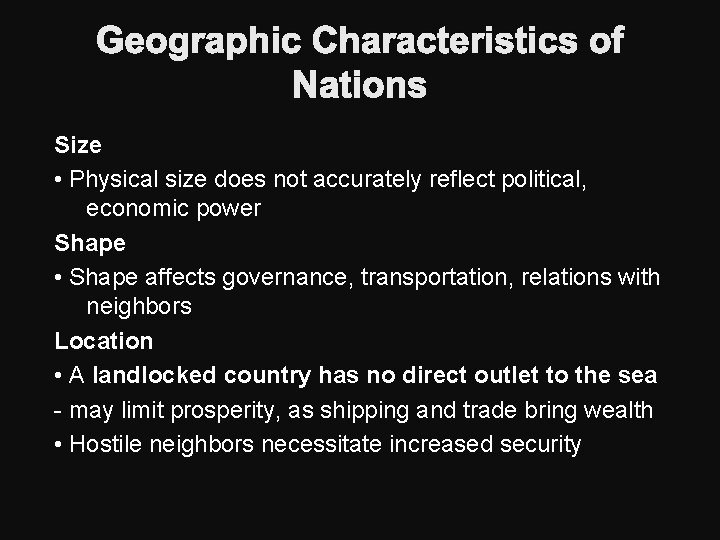 Geographic Characteristics of Nations Size • Physical size does not accurately reflect political, economic