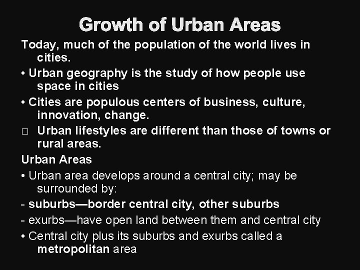 Growth of Urban Areas Today, much of the population of the world lives in