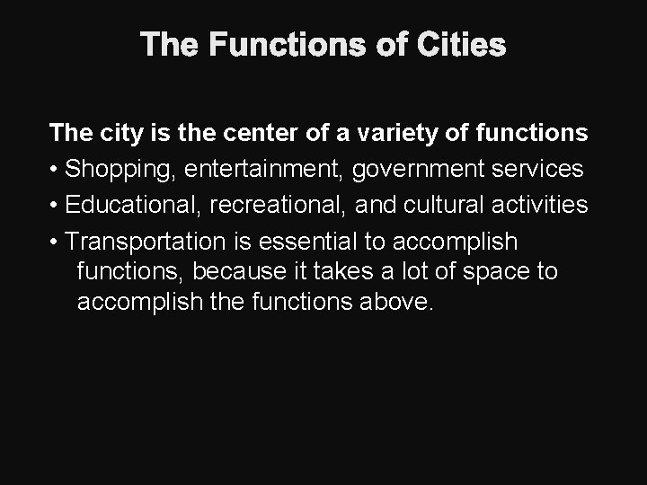 The Functions of Cities The city is the center of a variety of functions