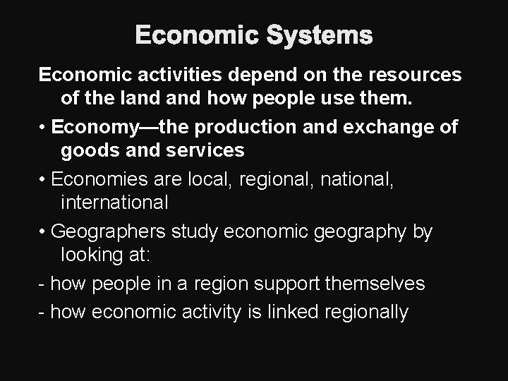 Economic Systems Economic activities depend on the resources of the land how people use