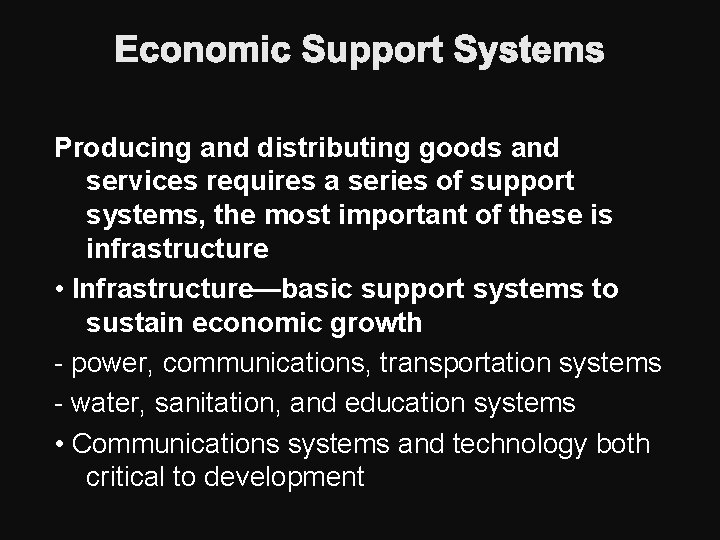 Economic Support Systems Producing and distributing goods and services requires a series of support