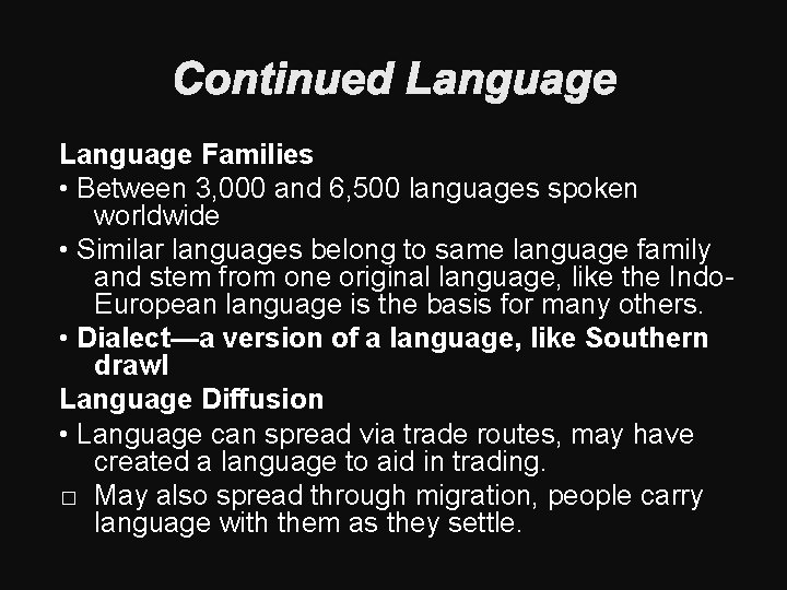 Continued Language Families • Between 3, 000 and 6, 500 languages spoken worldwide •