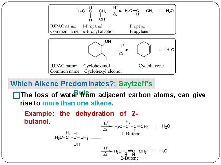 Which Alkene Predominates? ; Saytzeff’s from adjacent carbon atoms, can give �The loss of