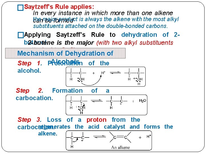 �Saytzeff’s Rule applies: In every instance in which more than one alkene the major