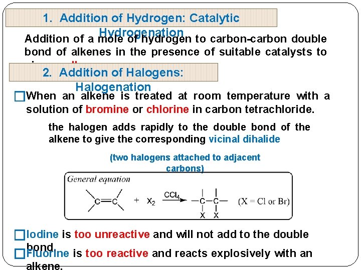 1. Addition of Hydrogen: Catalytic Hydrogenation Addition of a mole of hydrogen to carbon-carbon