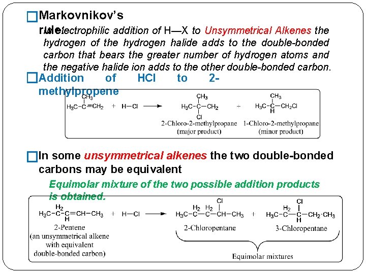 �Markovnikov’s rule: In electrophilic addition of H—X to Unsymmetrical Alkenes the hydrogen of the