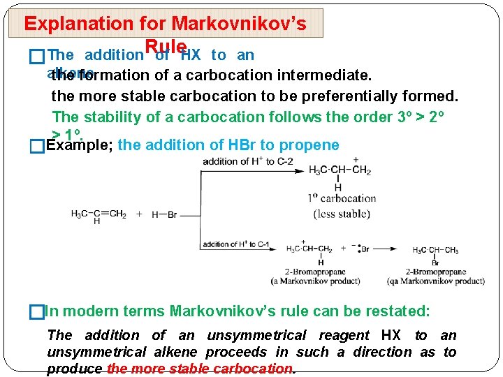 Explanation for Markovnikov’s Rule �The addition of HX to an alkene the formation of