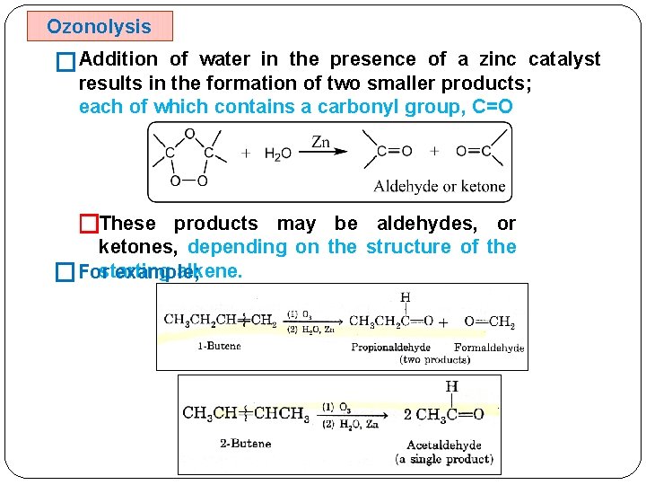Ozonolysis �Addition of water in the presence of a zinc catalyst results in the