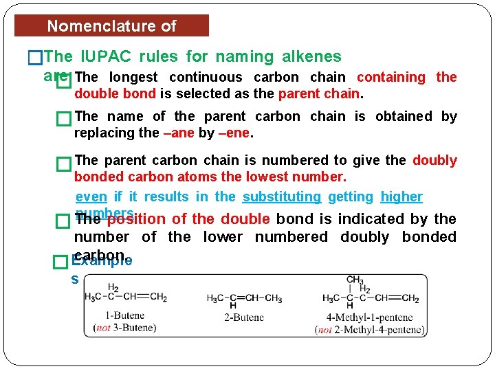 Nomenclature of Alkenes �The IUPAC rules for naming alkenes are: � The longest continuous