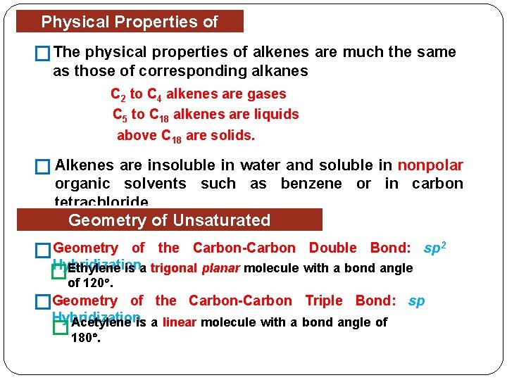 Physical Properties of Alkenes �The physical properties of alkenes are much the same as