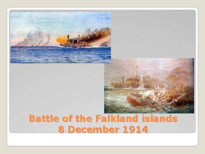 Battle of the Falkland islands 8 December 1914 