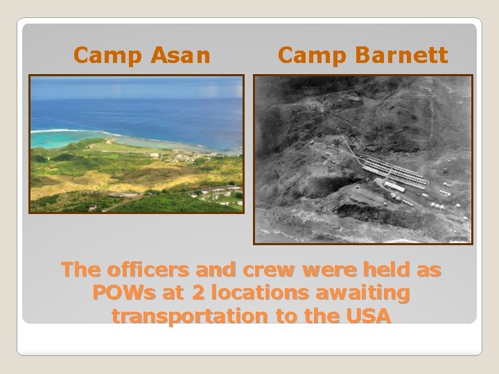 Camp Asan Camp Barnett The officers and crew were held as POWs at 2