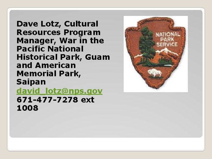 Dave Lotz, Cultural Resources Program Manager, War in the Pacific National Historical Park, Guam