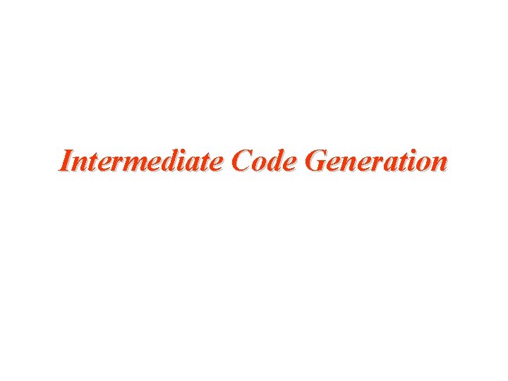 Intermediate Code Generation 