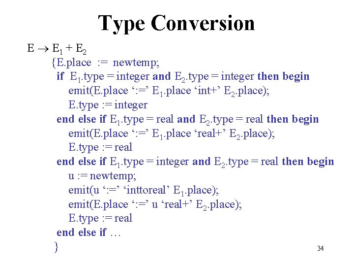 Type Conversion E E 1 + E 2 {E. place : = newtemp; if